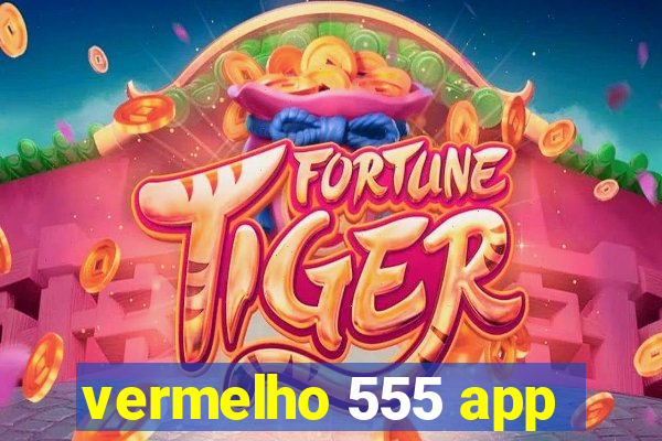 vermelho 555 app